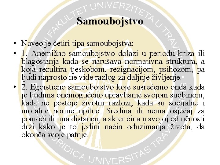 Samoubojstvo • Naveo je četiri tipa samoubojstva: • 1. Anemično samoubojstvo dolazi u periodu