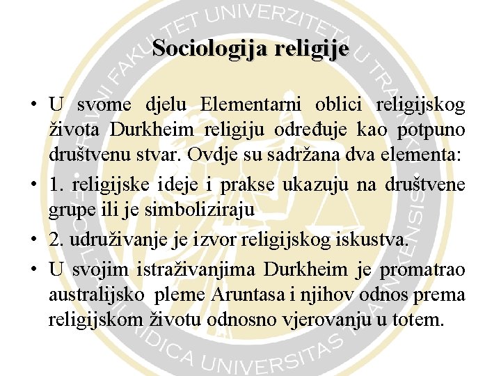 Sociologija religije • U svome djelu Elementarni oblici religijskog života Durkheim religiju određuje kao