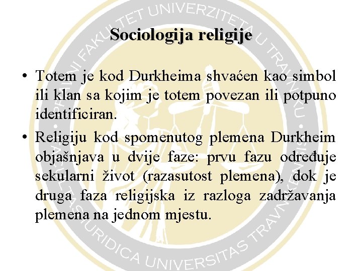 Sociologija religije • Totem je kod Durkheima shvaćen kao simbol ili klan sa kojim