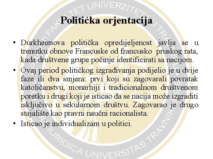 Politićka orjentacija • Durkheimova politička opredijeljenost javlja se u trenutku obnove Francuske od francusko