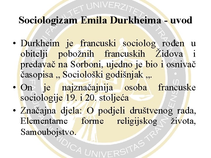 Sociologizam Emila Durkheima - uvod • Durkheim je francuski sociolog rođen u obitelji pobožnih