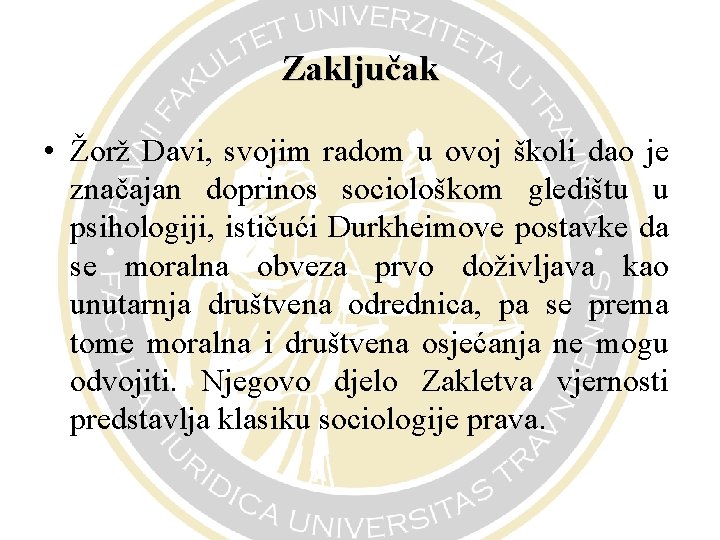 Zaključak • Žorž Davi, svojim radom u ovoj školi dao je značajan doprinos sociološkom