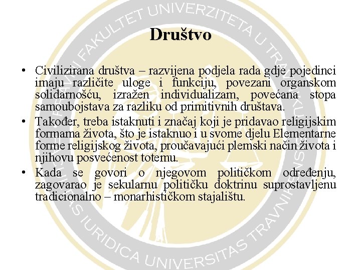 Društvo • Civilizirana društva – razvijena podjela rada gdje pojedinci imaju različite uloge i