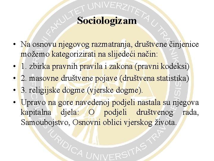 Sociologizam • Na osnovu njegovog razmatranja, društvene činjenice možemo kategorizirati na slijedeći način: •