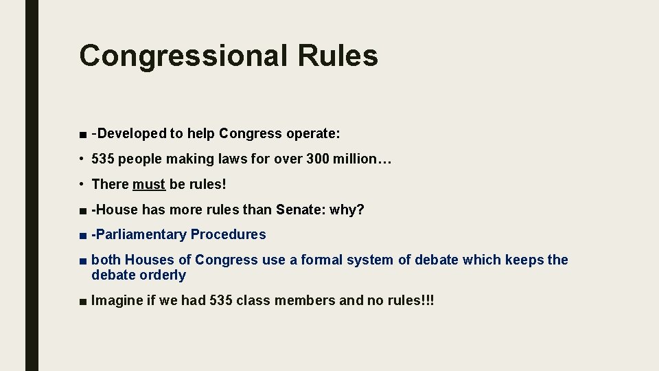 Congressional Rules ■ -Developed to help Congress operate: • 535 people making laws for