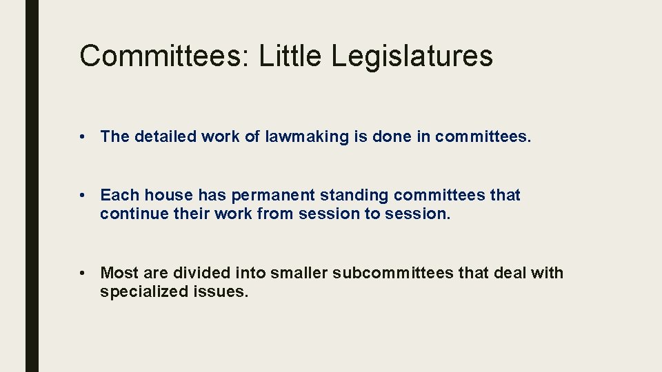 Committees: Little Legislatures • The detailed work of lawmaking is done in committees. •