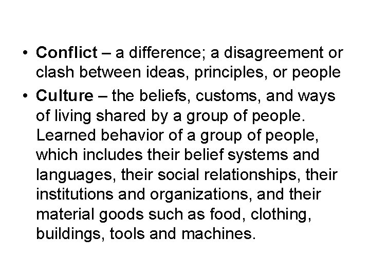  • Conflict – a difference; a disagreement or clash between ideas, principles, or