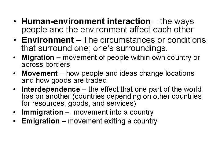  • Human-environment interaction – the ways people and the environment affect each other