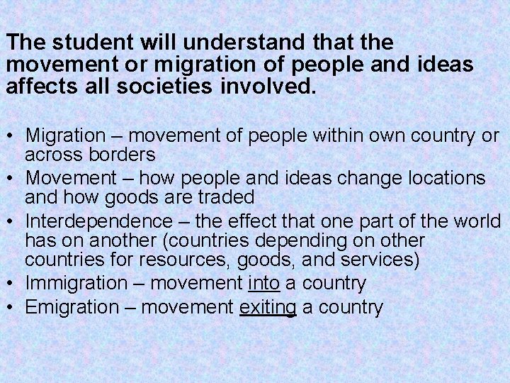The student will understand that the movement or migration of people and ideas affects