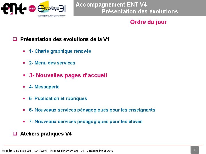 Accompagnement ENT V 4 Présentation des évolutions Ordre du jour Présentation des évolutions de