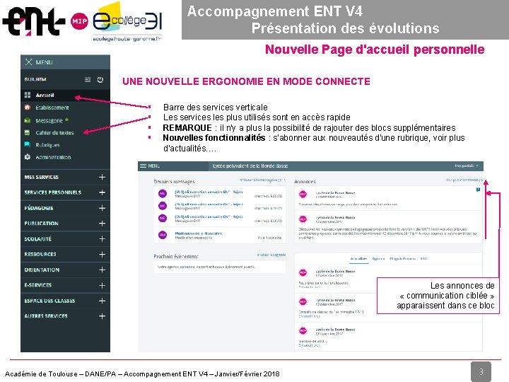 Accompagnement ENT V 4 Présentation des évolutions Nouvelle Page d'accueil personnelle UNE NOUVELLE ERGONOMIE