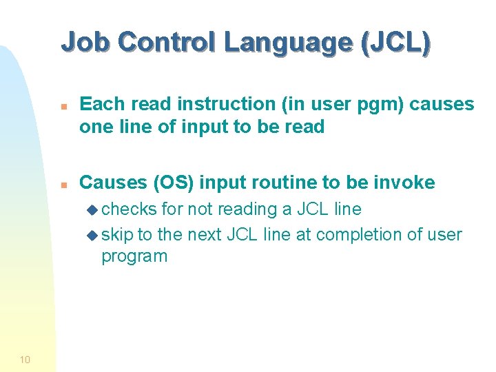 Job Control Language (JCL) n n Each read instruction (in user pgm) causes one