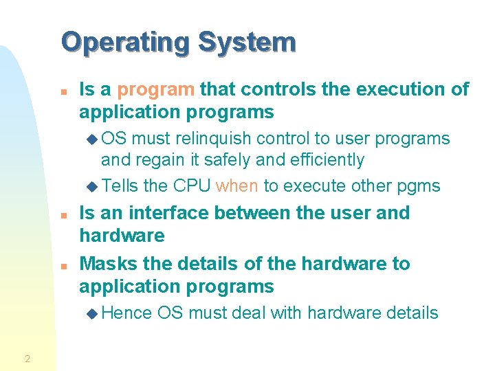 Operating System n Is a program that controls the execution of application programs u