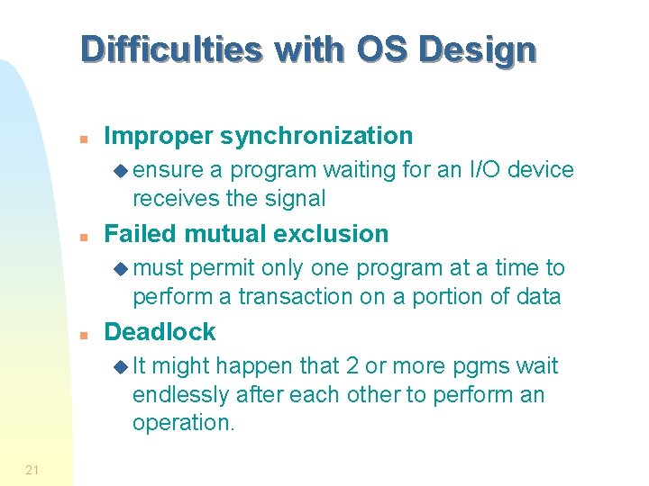 Difficulties with OS Design n Improper synchronization u ensure a program waiting for an