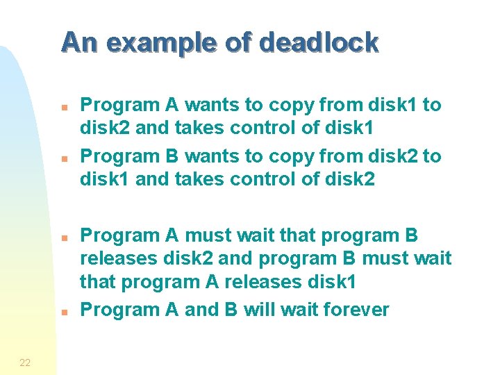 An example of deadlock n n 22 Program A wants to copy from disk