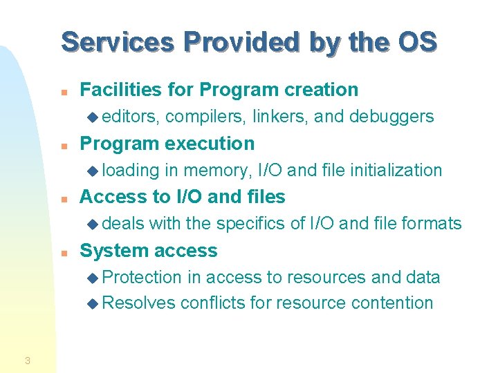 Services Provided by the OS n Facilities for Program creation u editors, n Program