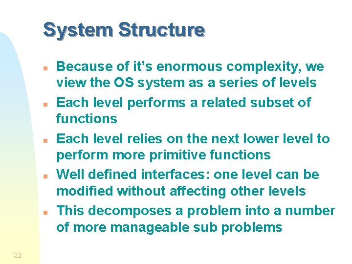 System Structure n n n 32 Because of it’s enormous complexity, we view the