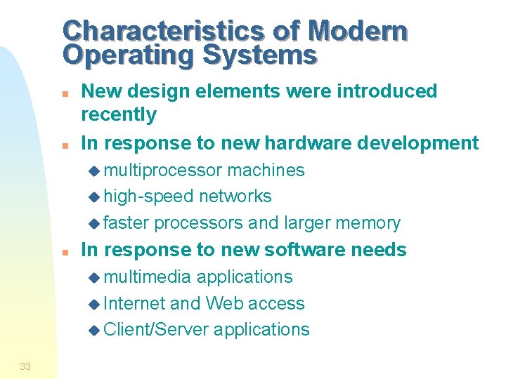 Characteristics of Modern Operating Systems n n New design elements were introduced recently In