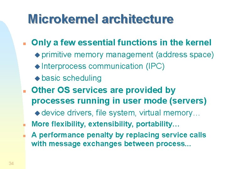 Microkernel architecture n Only a few essential functions in the kernel u primitive memory