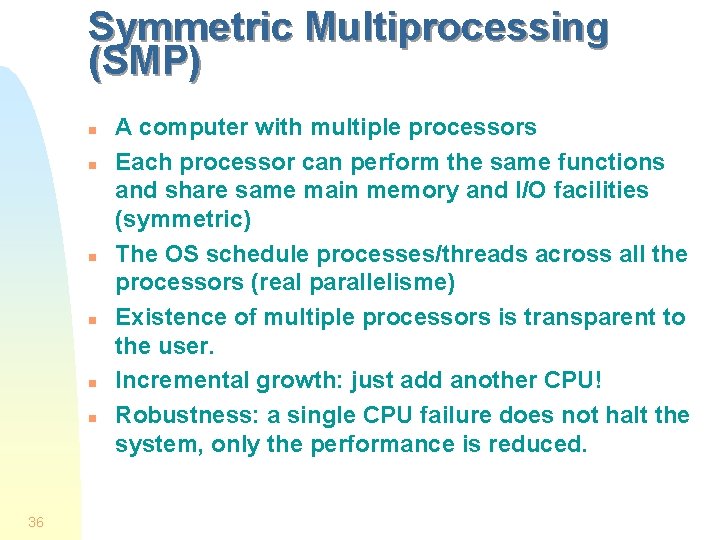 Symmetric Multiprocessing (SMP) n n n 36 A computer with multiple processors Each processor