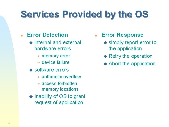 Services Provided by the OS n Error Detection u internal and external hardware errors