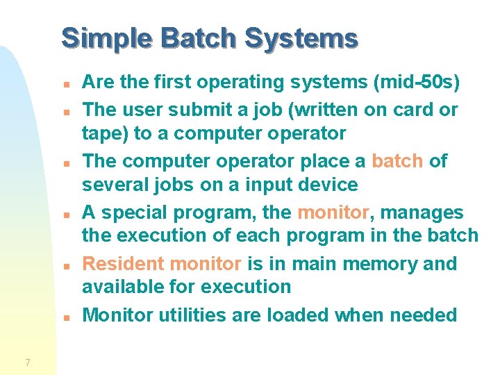 Simple Batch Systems n n n 7 Are the first operating systems (mid-50 s)