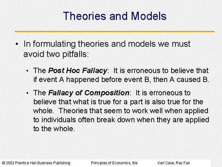 Theories and Models • In formulating theories and models we must avoid two pitfalls: