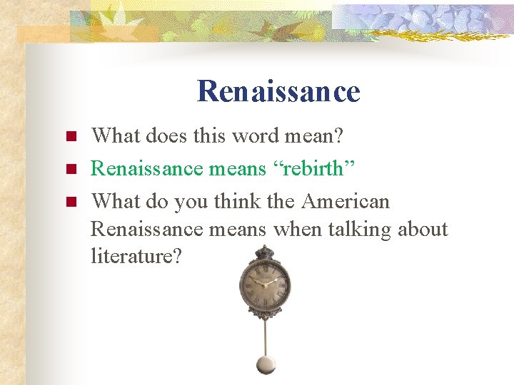 Renaissance n n n What does this word mean? Renaissance means “rebirth” What do