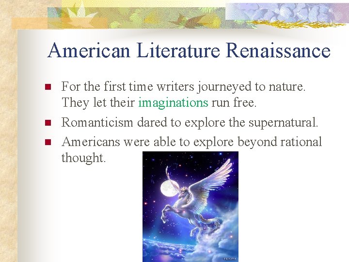 American Literature Renaissance n n n For the first time writers journeyed to nature.