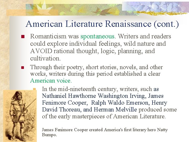 American Literature Renaissance (cont. ) n Romanticism was spontaneous. Writers and readers could explore