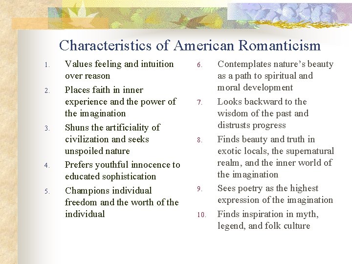 Characteristics of American Romanticism 1. 2. 3. 4. 5. Values feeling and intuition over