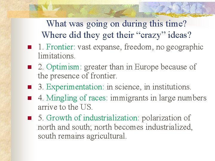 What was going on during this time? Where did they get their “crazy” ideas?