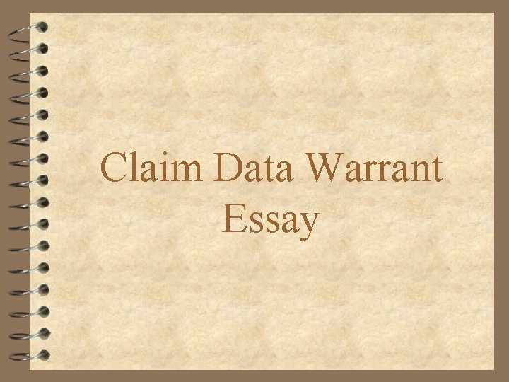 Claim Data Warrant Essay 