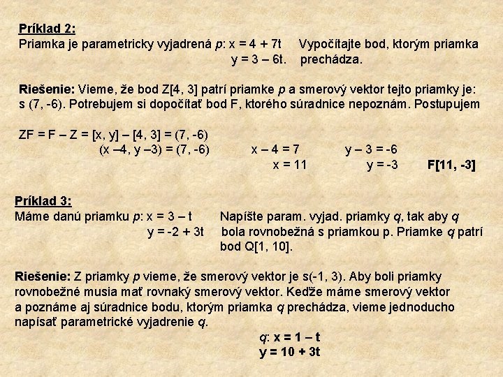 Príklad 2: Priamka je parametricky vyjadrená p: x = 4 + 7 t Vypočítajte