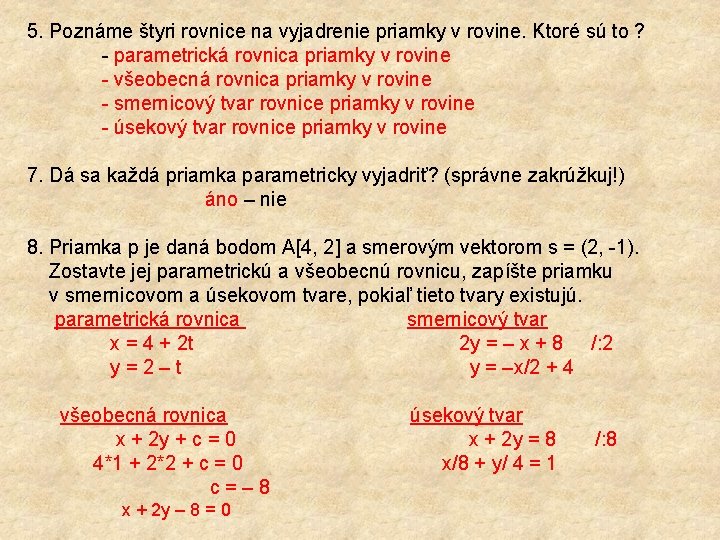 5. Poznáme štyri rovnice na vyjadrenie priamky v rovine. Ktoré sú to ? parametrická