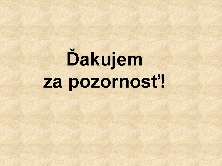 Ďakujem za pozornosť! 