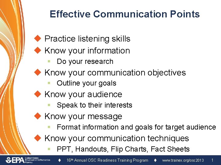 Effective Communication Points u Practice listening skills u Know your information § Do your