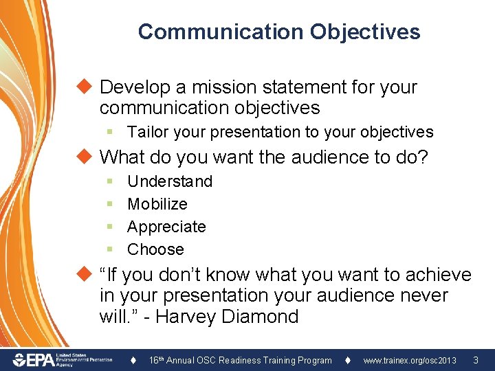 Communication Objectives u Develop a mission statement for your communication objectives § Tailor your