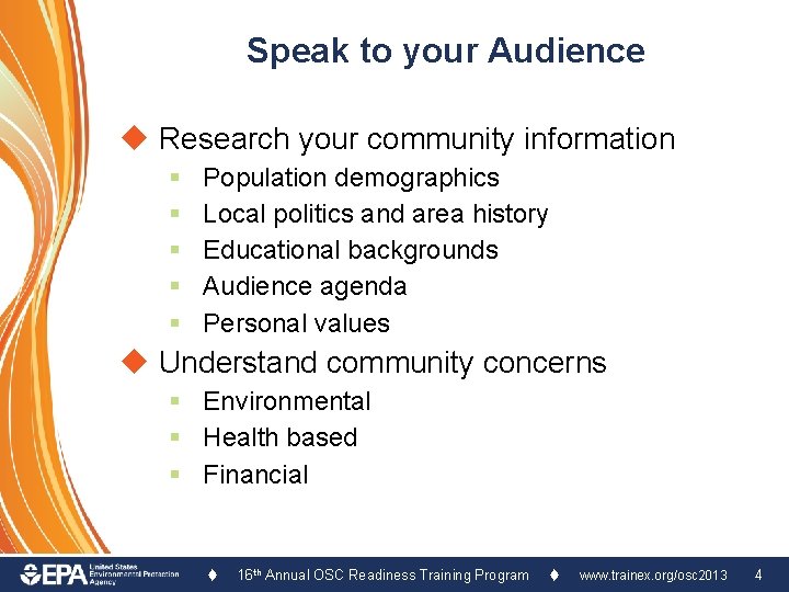 Speak to your Audience u Research your community information § § § Population demographics