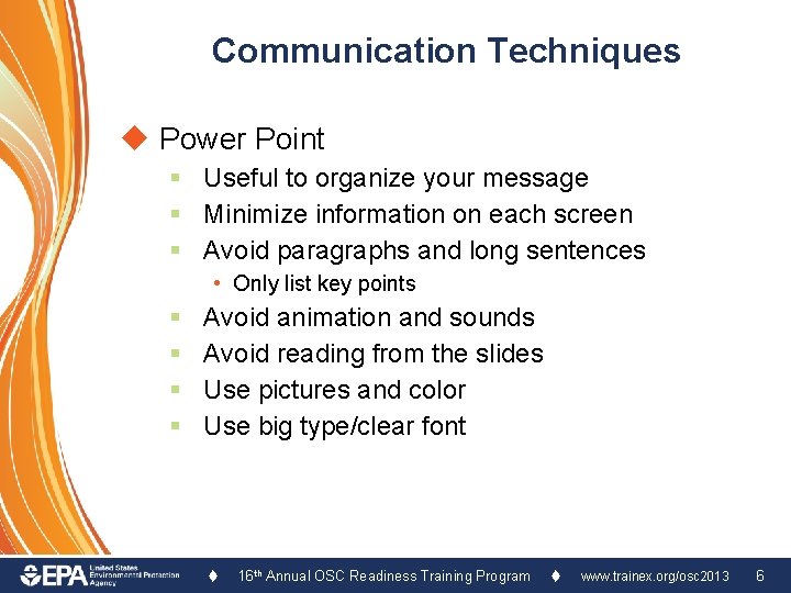 Communication Techniques u Power Point § Useful to organize your message § Minimize information