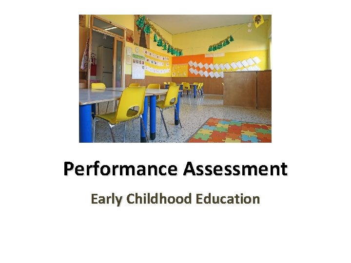 Performance Assessment Early Childhood Education Performance Assessment Early Childhood Education