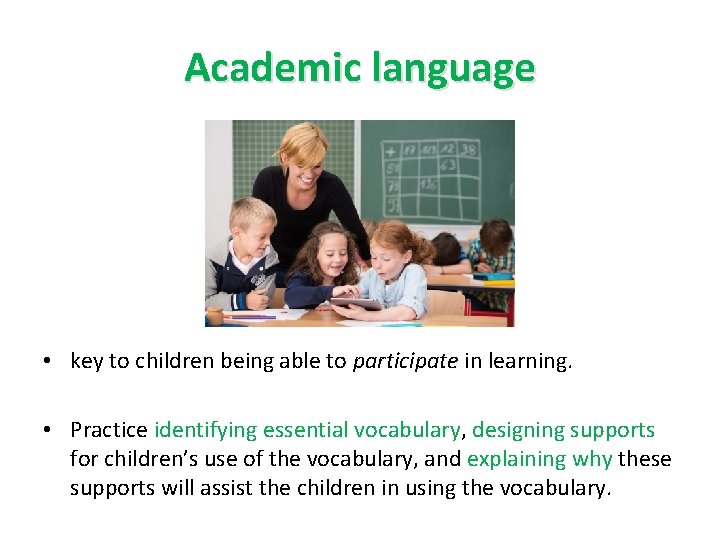 Academic language • key to children being able to participate in learning. • Practice Academic language • key to children being able to participate in learning. • Practice