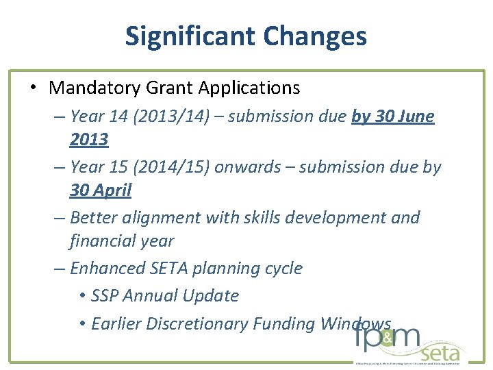 Significant Changes • Mandatory Grant Applications – Year 14 (2013/14) – submission due by