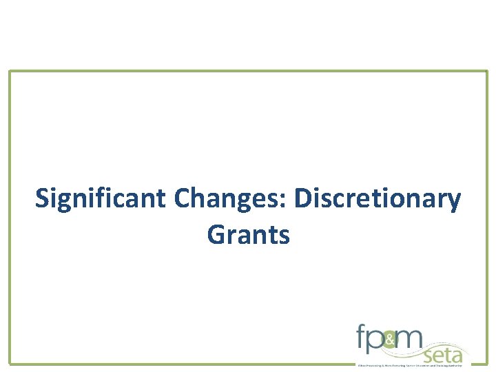 Significant Changes: Discretionary Grants 