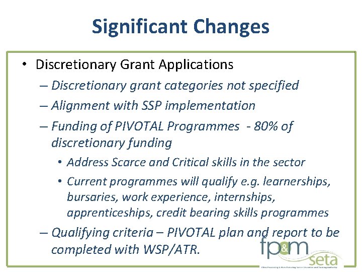 Significant Changes • Discretionary Grant Applications – Discretionary grant categories not specified – Alignment