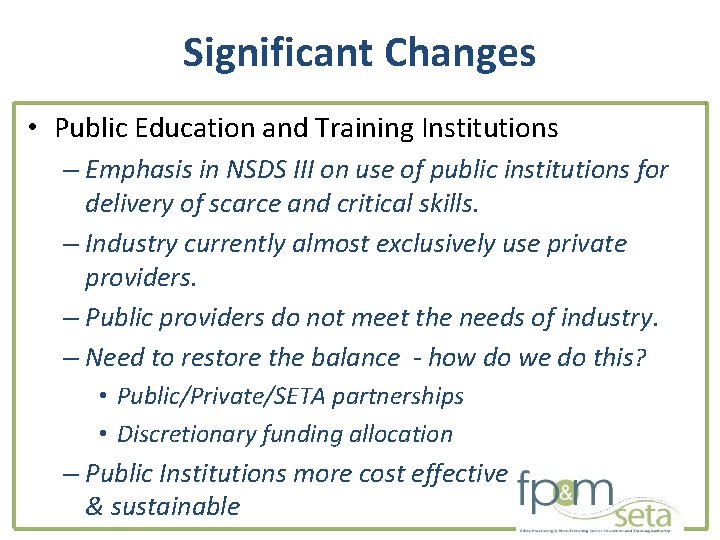 Significant Changes • Public Education and Training Institutions – Emphasis in NSDS III on