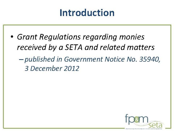 Introduction • Grant Regulations regarding monies received by a SETA and related matters –