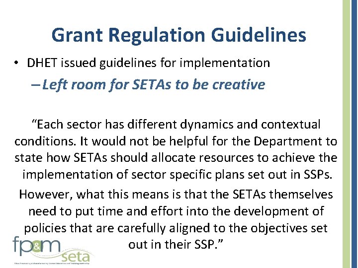 Grant Regulation Guidelines • DHET issued guidelines for implementation – Left room for SETAs