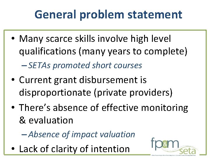 General problem statement • Many scarce skills involve high level qualifications (many years to