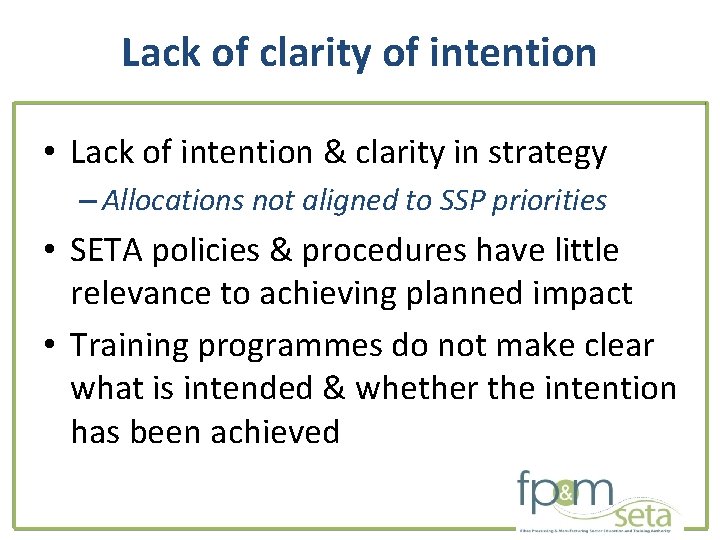 Lack of clarity of intention • Lack of intention & clarity in strategy –